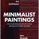 Plakat_neu_"Jus Juchtmans – Lars Strandh Zwei europäische Positionen minimalistischer Malerei", Galerie Renate Bender 2022