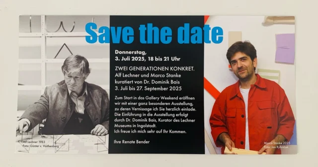 Save the Date!

Join us on Thursday, July 3, 2025, from 6–9 PM for the opening of our new exhibition: “Two Generations Concrete. Alf Lechner and Marco Stanke”.

We’re delighted to welcome Camilla Lechner and Marco Stanke, who will be present at the vernissage.

🎤 The opening speech will be held at 7 PM by Dr. Dominik Bais, curator of the Lechne Museum.

We look forward to seeing you there! ✨

#ArtOpening #MunichGalleries #Lechner #MarcoStanke #ConcreteArt #Vernissage #OpenArt2025